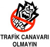 Trafik Canavarı Olmayın!